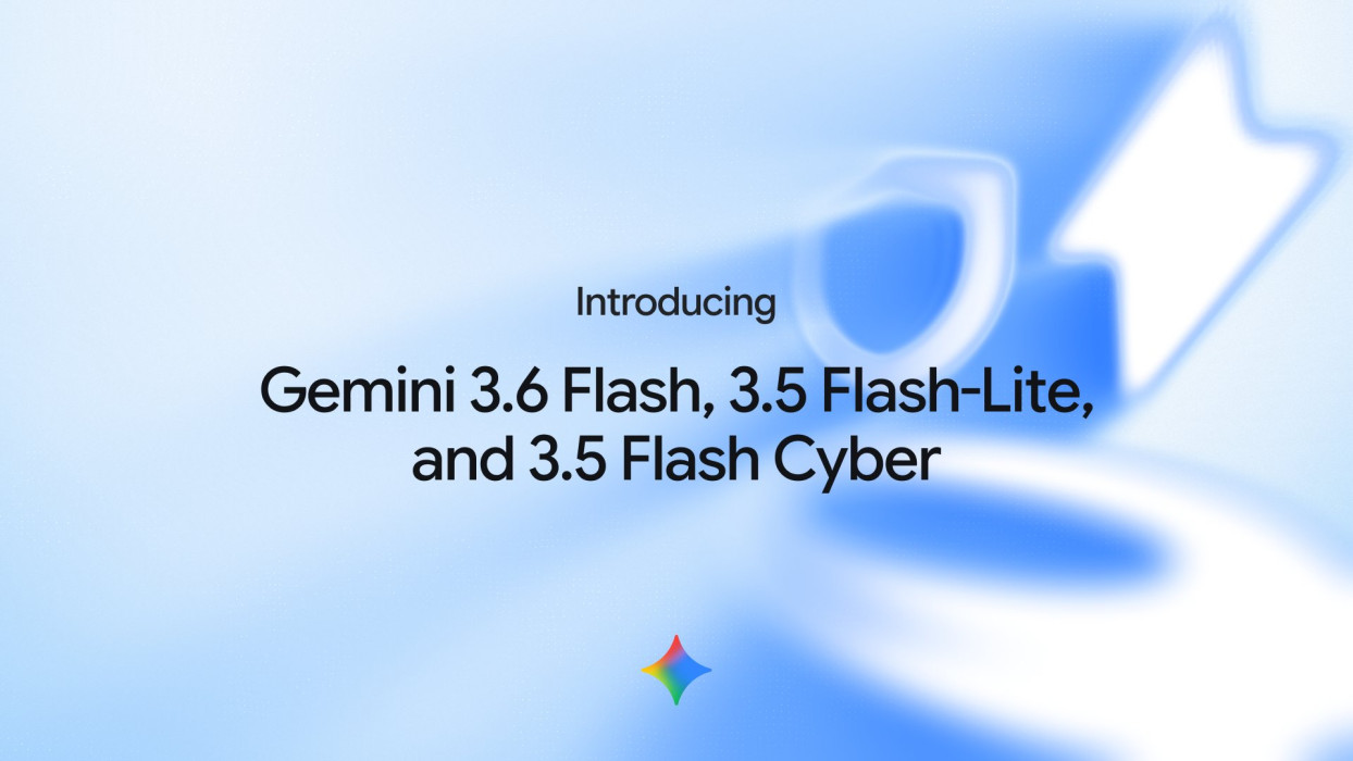 Google выпустила Gemini 3.6 Flash и 3.5 Flash-Lite, а Gemini 3.5 Pro пока ещё не вышла